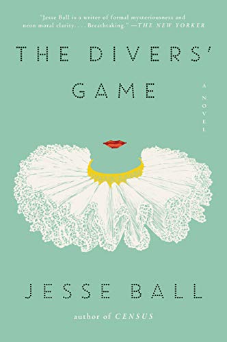 Jesse Ball/The Divers' Game
