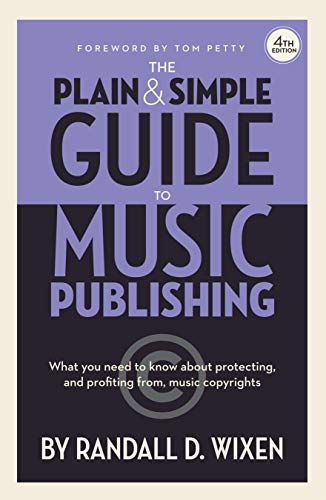 Randall D. Wixen The Plain & Simple Guide To Music Publishing 4th Foreword By Tom Petty 0004 Edition;revised 