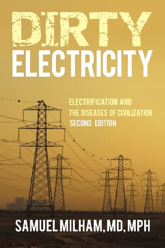 Samuel Milham Mph Dirty Electricity Electrification And The Diseases Of Civilization 