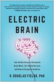 R. Douglas Fields Electric Brain How The New Science Of Brainwaves Reads Minds Te 