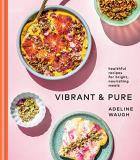 Adeline Waugh Vibrant And Pure Healthful Recipes For Bright Nourishing Meals Fr 