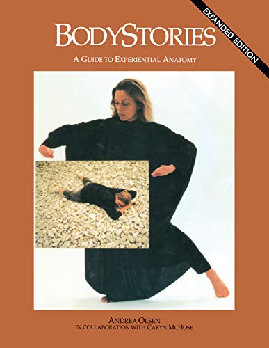 Andrea Olsen Bodystories A Guide To Experiential Anatomy 