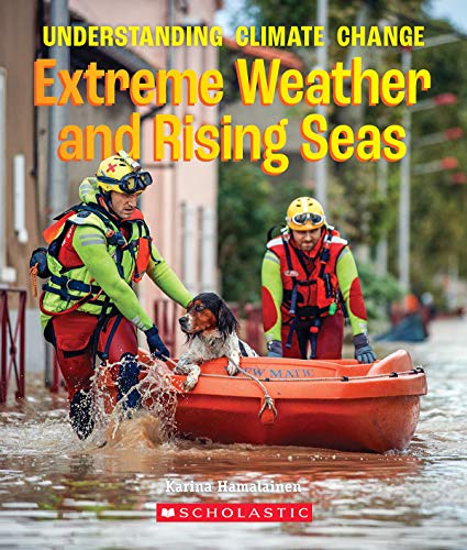 Karina Hamalainen Extreme Weather And Rising Seas (a True Book Understanding Climate Change) 