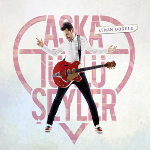 Kenan Dogulu/Aska Turlu Seyler