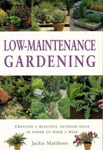 Jackie Matthews/Low-Maintenance Gardening