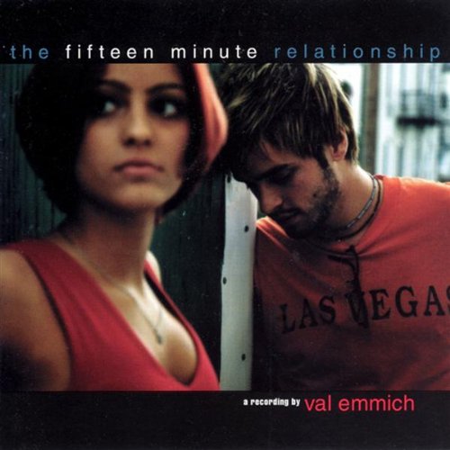 Val Emmich/Fifteen Minute Relationship