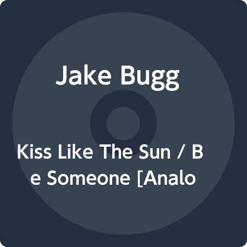 Jake Bugg/Kiss Like The Sun / Be Someone