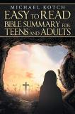 Michael Kotch The Easy To Read Bible Summary For Teens And Adult 