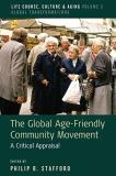 Philip B. Stafford The Global Age Friendly Community Movement A Critical Appraisal 