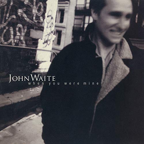 John Waite/When You Were Mine