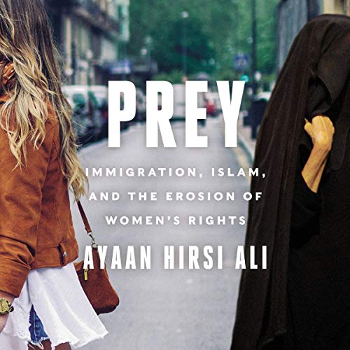 Ayaan Hirsi Ali/Prey@ Immigration, Islam, and the Erosion of Women's Ri
