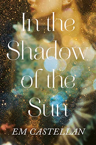 Em Castellan/In the Shadow of the Sun