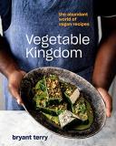 Bryant Terry Vegetable Kingdom The Abundant World Of Vegan Recipes 
