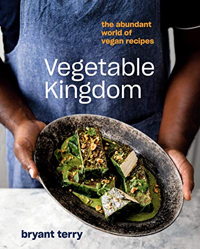 Bryant Terry Vegetable Kingdom The Abundant World Of Vegan Recipes 