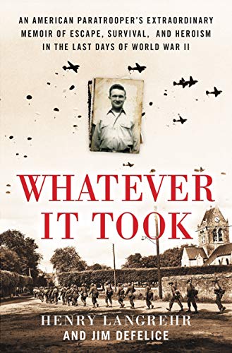 Henry Langrehr/Whatever It Took@ An American Paratrooper's Extraordinary Memoir of