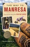 Brendan Mcmanus Sj The Way To Manresa Discoveries Along The Ignatian Camino 