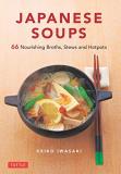 Keiko Iwasaki Japanese Soups 66 Nourishing Broths Stews And Hotpots 