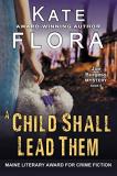 Kate Flora A Child Shall Lead Them (a Joe Burgess Mystery Bo 