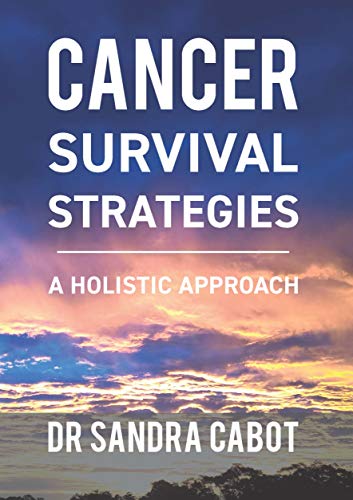 Sandra Cabot Cancer Survival Strategies A Holistic Approach 
