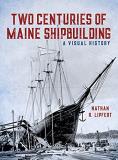 Nathan Lipfert Two Centuries Of Maine Shipbuilding 