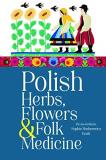 Sophie Hodorowicz Knab Polish Herbs Flowers & Folk Medicine Revised Edition 