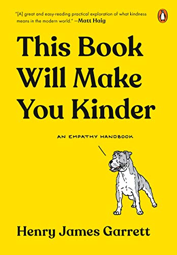 Henry James Garrett/This Book Will Make You Kinder@ An Empathy Handbook