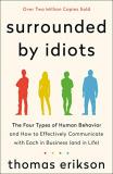 Thomas Erikson Surrounded By Idiots The Four Types Of Human Behavior And How To Effec 