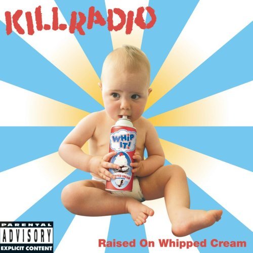 KILLRADIO/RAISED ON WHIPPED CREAM