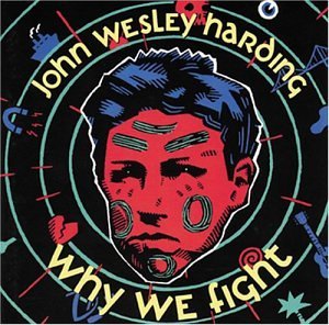 John Wesley Harding/Why We Fight@Why We Fight