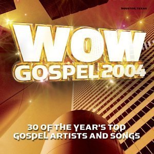 Wow Gospel 2004 Wow Gospel Wow Gospel 