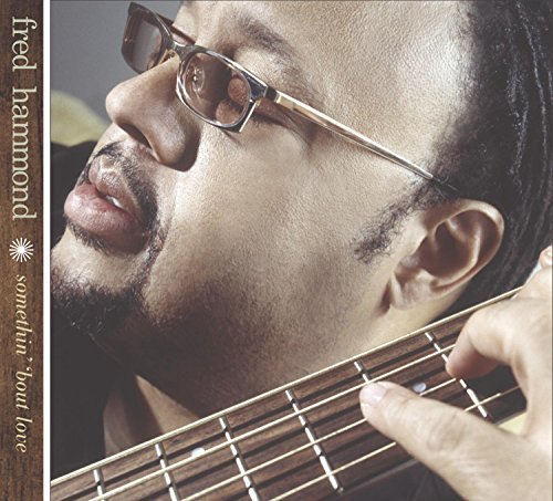 Fred Hammond/Somethin' 'Bout Love