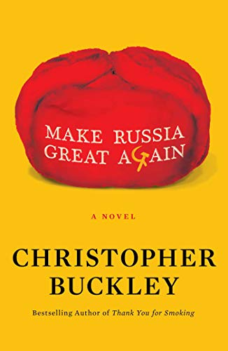 Christopher Buckley/Make Russia Great Again