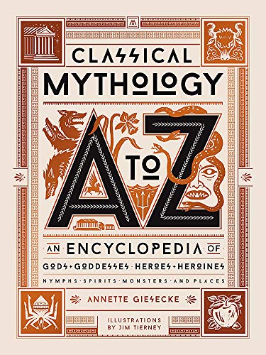 Annette Giesecke/Classical Mythology A to Z@An Encyclopedia of Gods & Goddesses, Heroes & Heroines, Nymphs, Spirits, Monsters, and Places