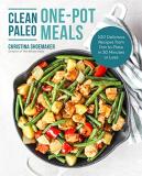 Christina Shoemaker Clean Paleo One Pot Meals 100 Delicious Recipes From Pan To Plate In 30 Min 