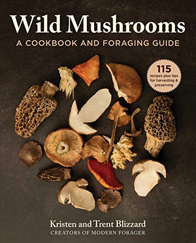 Kristen Blizzard Wild Mushrooms A Cookbook And Foraging Guide 