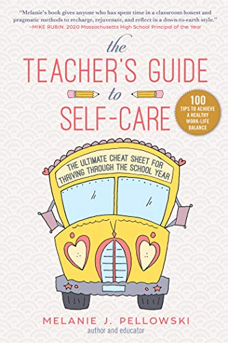 Melanie J. Pellowski/The Teacher's Guide to Self-Care@The Ultimate Cheat Sheet for Thriving Through the