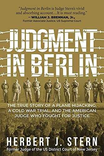 Herbert J. Stern Judgment In Berlin The True Story Of A Plane Hijacking A Cold War T 