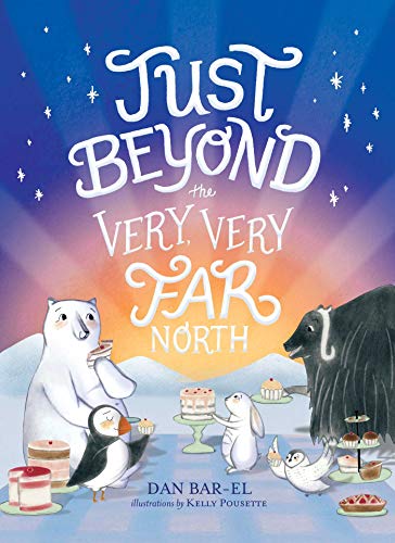 Dan Bar-El/Just Beyond the Very, Very Far North@ A Further Story for Gentle Readers and Listeners