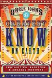 Bathroom Readers' Institute Uncle John's Greatest Know On Earth Bathroom Reade Curiosities Rarities & Amazing Oddities 