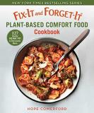 Hope Comerford Fix It And Forget It Plant Based Comfort Food Cook 127 Healthy Instant Pot & Slow Cooker Meals 