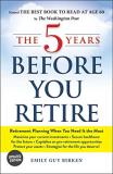 Emily Guy Birken The 5 Years Before You Retire Retirement Planning When You Need It The Most Updated 