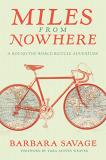 Tara Austen Weaver Miles From Nowhere A Round The World Bicycle Adventure 