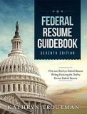 Kathryn K. Troutman Federal Resume Guidebook Federal Resume Writing Featuring The Outline Form 0007 Edition; 
