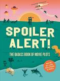 Steven Espinoza Spoiler Alert! The Badass Book Of Movie Plots Why We All Love H 
