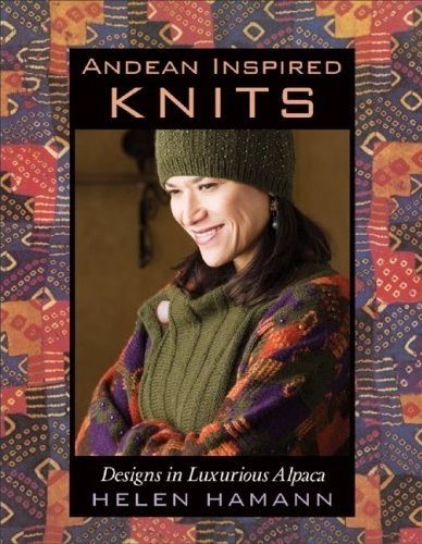 Helen Hamann/Andean Inspired Knits@Designs In Luxurious Alpaca