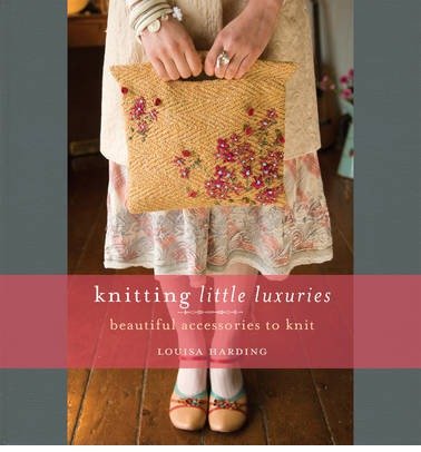 Louisa Harding/Knitting Little Luxuries@Beautiful Accessories to Knit