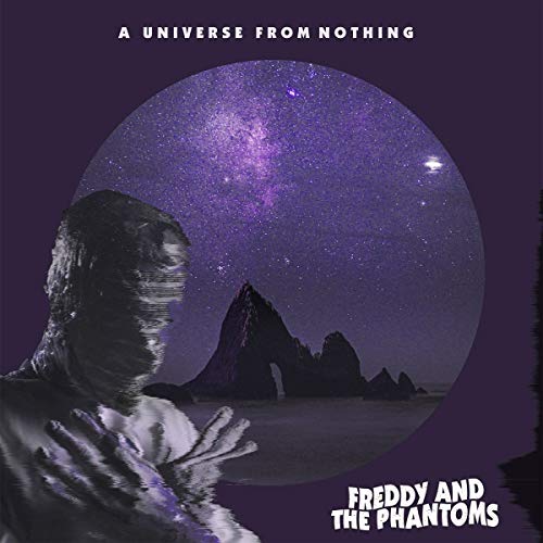 Freddy & The Phantoms/A Universe From Nothing