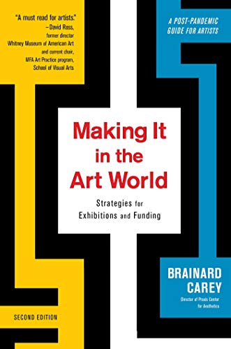 Brainard Carey Making It In The Art World Strategies For Exhibitions And Funding 0002 Edition; 