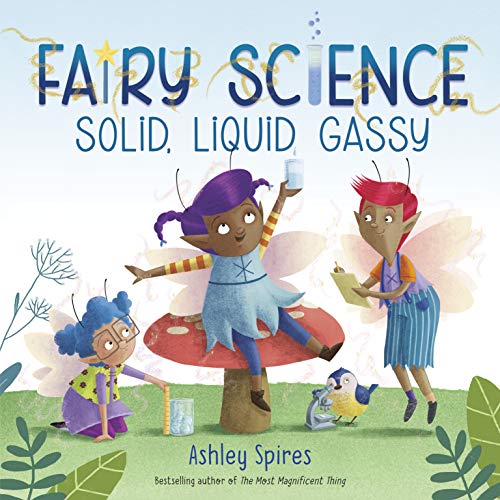 Ashley Spires Solid Liquid Gassy! (a Fairy Science Story) 