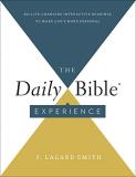 F. Lagard Smith The Daily Bible(r) Experience 365 Life Changing Readings To Make God's Word Per 